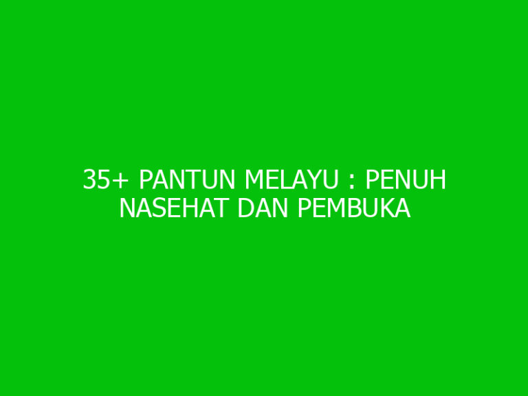 35 Pantun Melayu Penuh Nasehat Dan Pembuka Acara Lucu Ngelmu