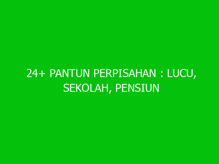 24+ Pantun Perpisahan : Lucu, Sekolah, Pensiun dan Rekan Kerja - Ngelmu