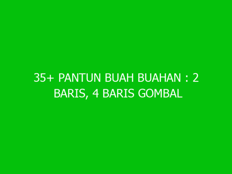 35 Pantun Buah Buahan 2 Baris 4 Baris Gombal Cinta Kocak Ngelmu