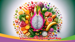 Vitamin dan Mineral dalam Buah Naga